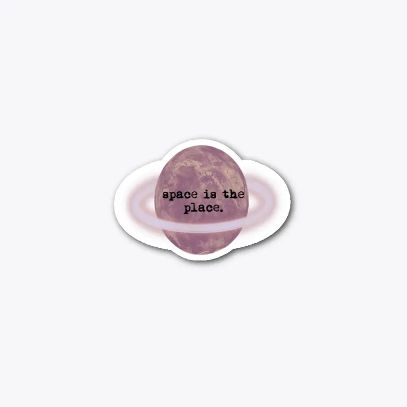 Space Is The Place Sticker