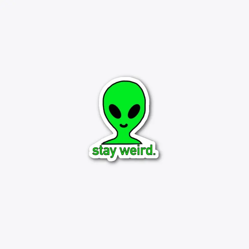 Stay Weird Sticker